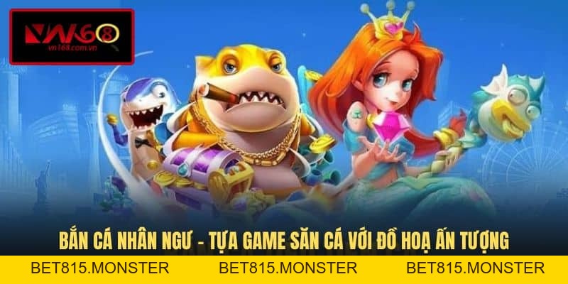 Bắn Cá VN168 - Sân Chơi Săn Thưởng Trực Tuyến Độc Đáo - bet815.monster