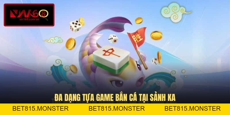 KA Bắn Cá VN168 - Trải Nghiệm Sảnh Cược Đỉnh Cao Đa Dạng Lựa Chọn - vn168.us.comKA Bắn Cá VN168 - Thế Giới Game Săn Thưởng Đầy Màu Sắc - bet815.monster