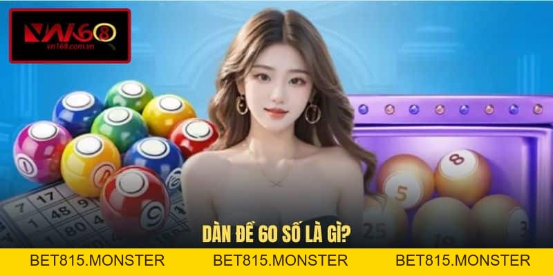 Soi Cầu Dàn Đề 60 Số - Chiến Thuật Hiệu Quả Dễ Trúng Lớn - bet815.monster
