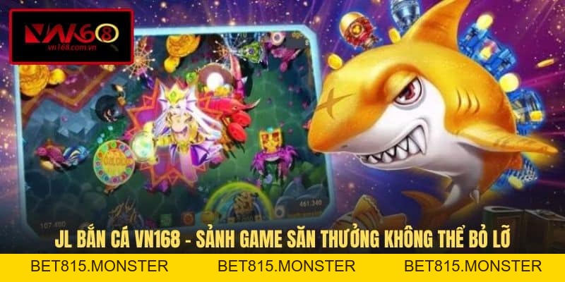 Bắn Cá VN168 - Sân Chơi Săn Thưởng Trực Tuyến Độc Đáo - bet815.monster