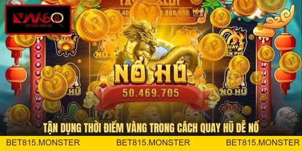 Cách Quay Hũ Dễ Nổ - Chiến Lược Hiệu Quả Cho Người Mới Tại VN168 - bet815.monster