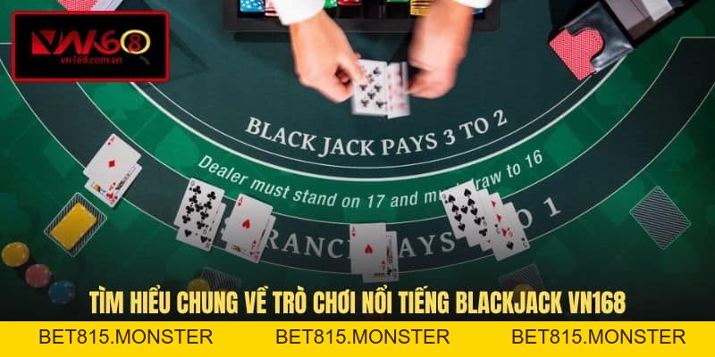 Blackjack VN168 - Trò Chơi Đánh Bài Trực Tuyến Hiện Đại - bet815.monster