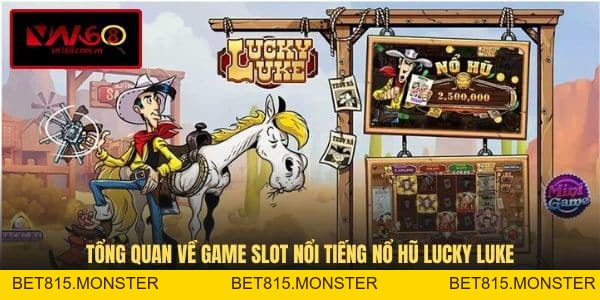 Nổ Hũ Lucky Luke VN168 - Chủ Đề Slot Game Độc Đáo Hấp Dẫn - bet815.monster