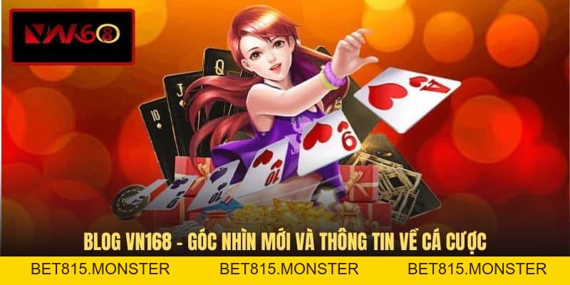 Blog VN168 - Góc Nhìn Mới Và Thông Tin Về Cá Cược - bet815.monster