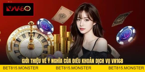 Điều Khoản Dịch Vụ VN168 - Tổng Hợp Quy Tắc Tham Gia - bet815.monster